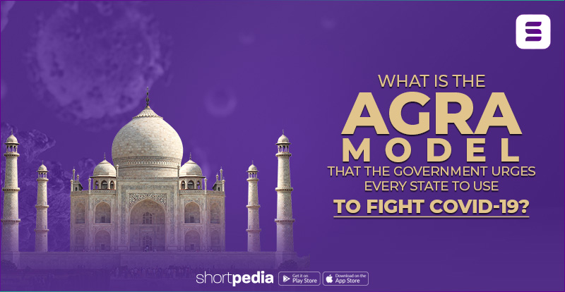What is the Agra Model that the government urges every state to use to fight COVID-19?