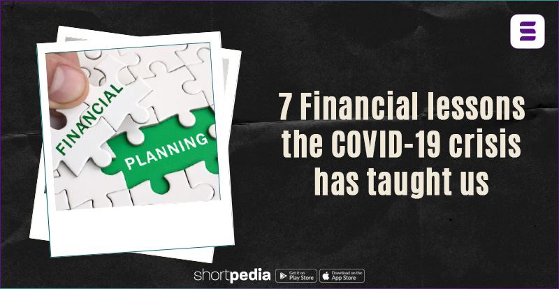 7 Financial Lessons the COVID-19 Crisis has Taught Us