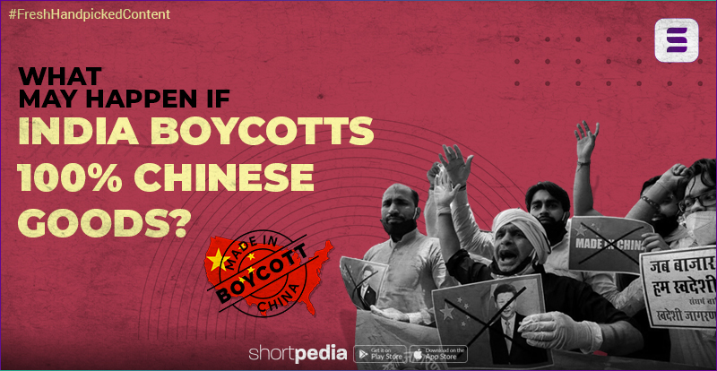 What may happen if India boycotts 100% Chinese goods?