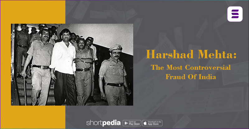 Harshad Mehta: The Most Controversial Fraud Of India