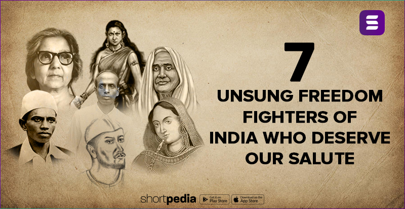 7 Unsung Freedom Fighters Of India Who Deserve Our Salute