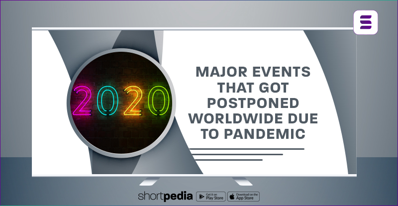 Major events that got postponed worldwide due to pandemic