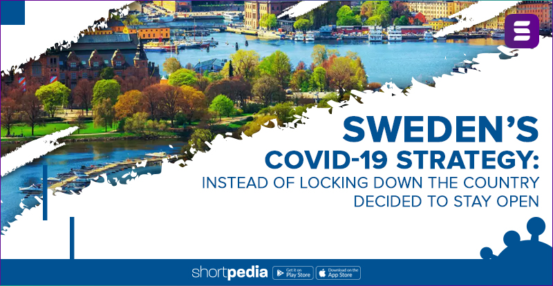 Sweden’s  Covid-19 strategy: Instead of locking down the country decided to stay open