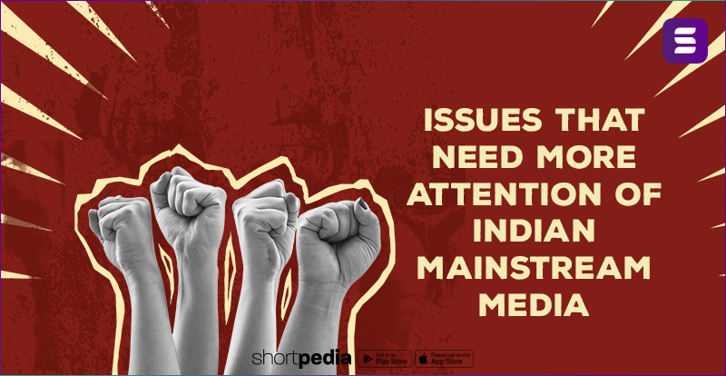 Issues that need more attention of Indian mainstream media