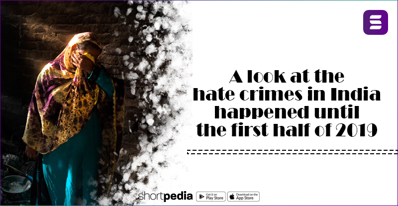 A look at the hate crimes in India happened until the first half of 2019