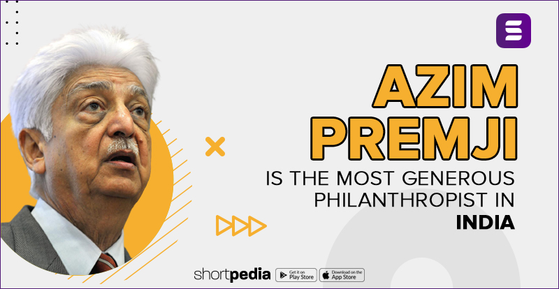 Azim Premji is the most generous philanthropist in India