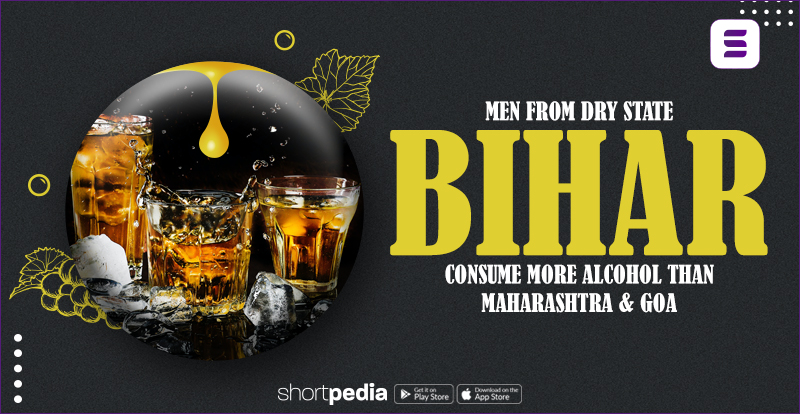 Men From Dry State Bihar Consume More Alcohol Than Maharashtra & Goa