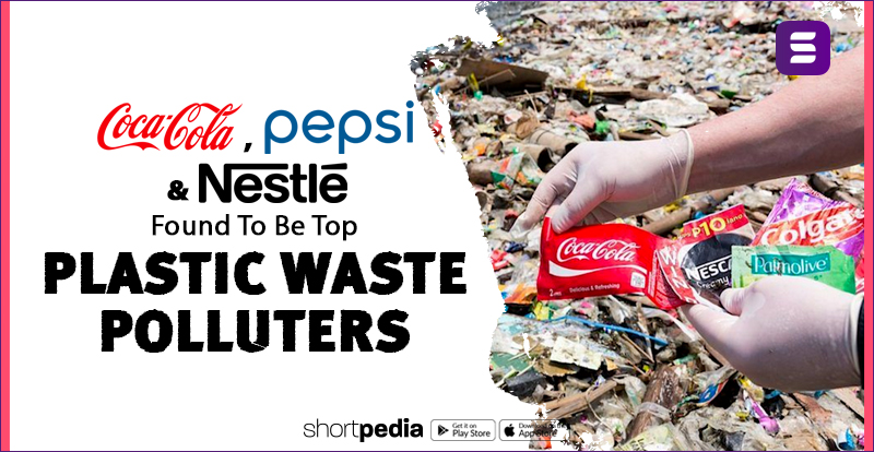 Coca Cola, Pepsi & Nestle Found To Be Top Plastic Waste Polluters