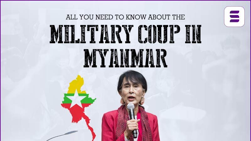 All You Need To Know About The Military Coup In Mayanmar