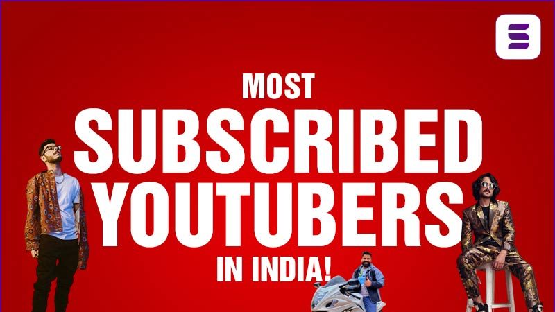 Most Subscribed YouTubers in India!